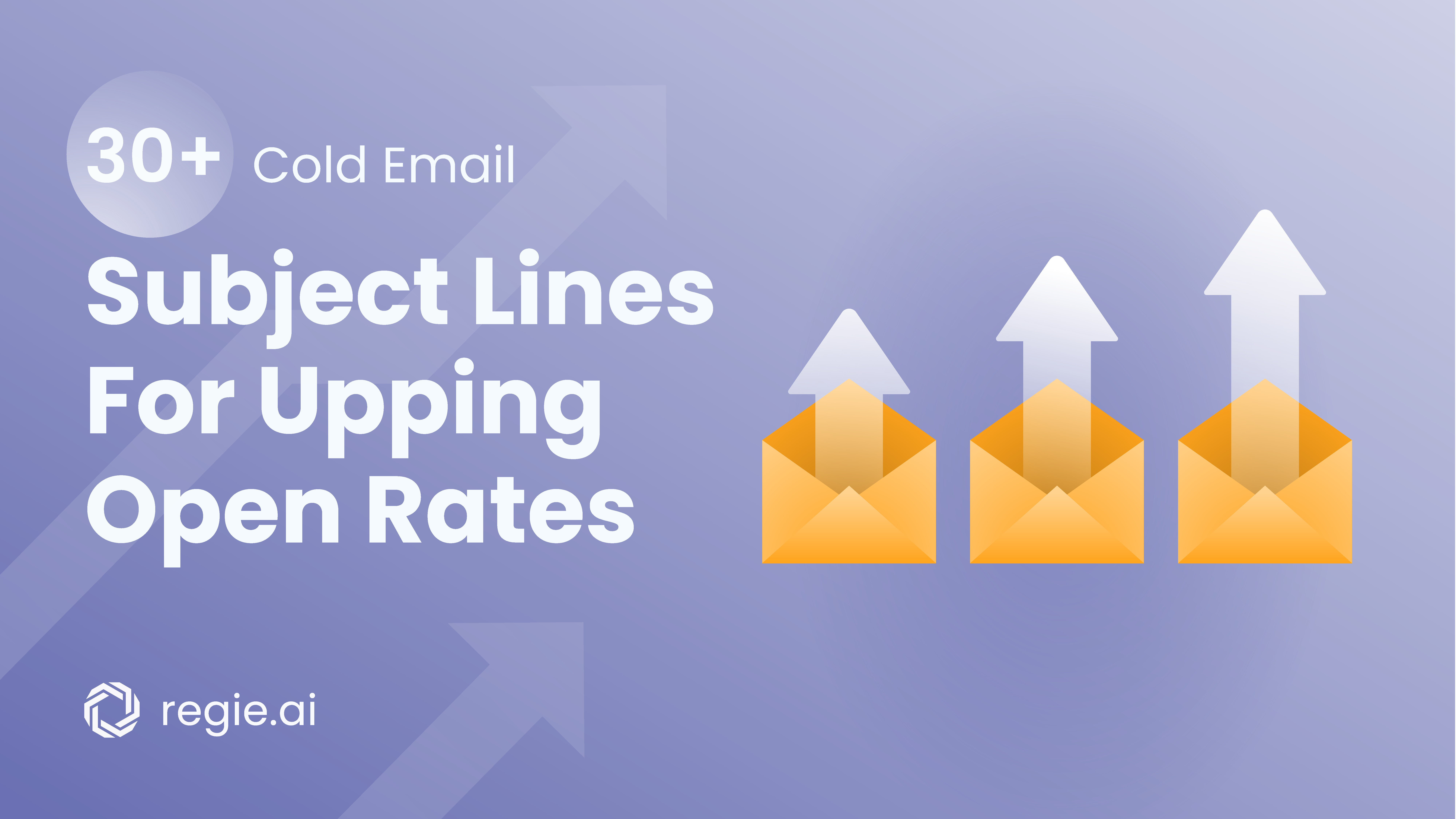 30+ Cold Email Subject Lines For Upping Open Rates