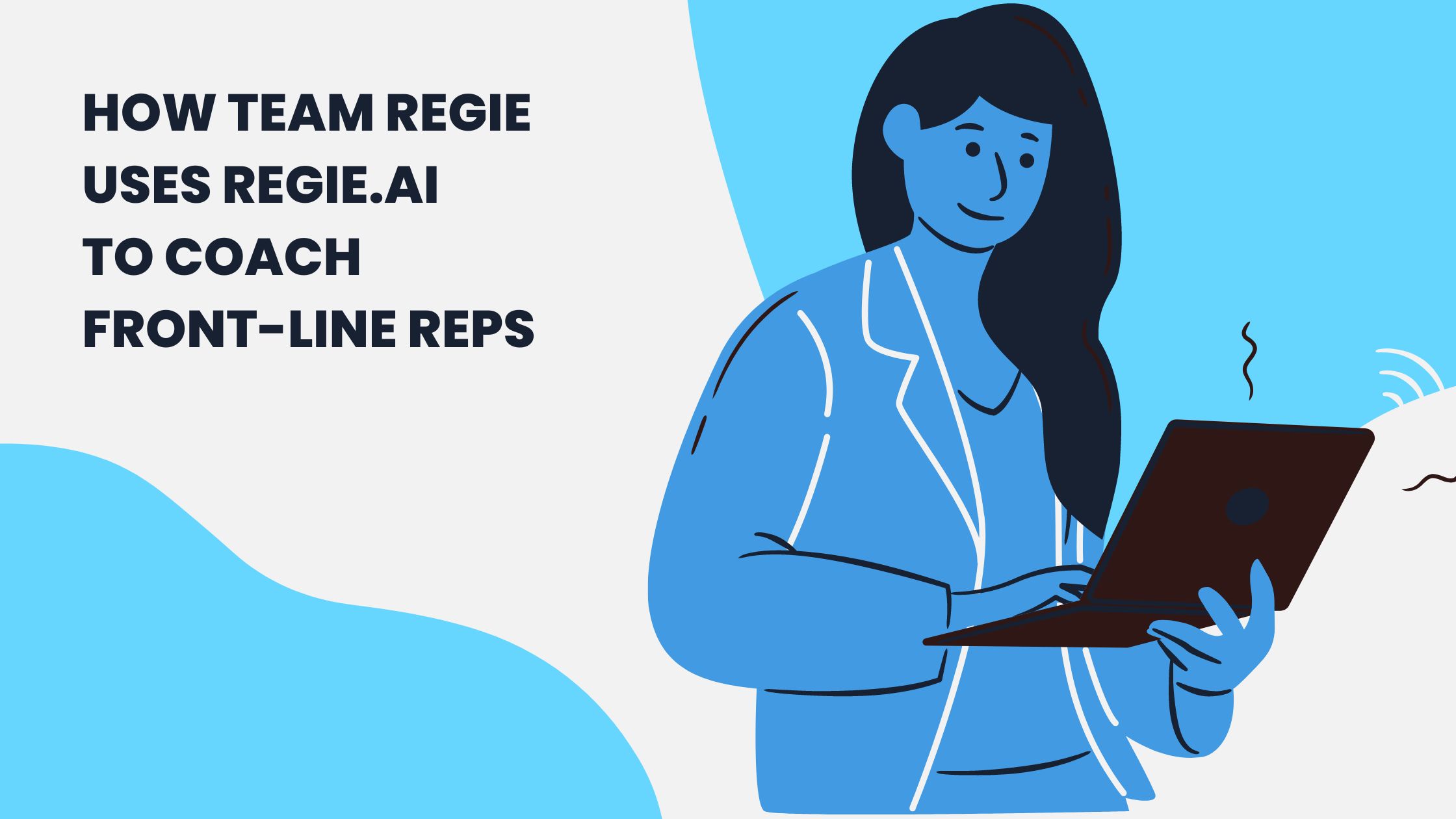 How Team Regie Uses Regie.ai to Coach Front-Line Reps