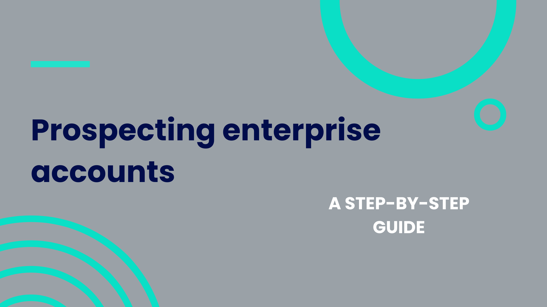 Prospecting enterprise accounts: A step-by-step guide & FAQs