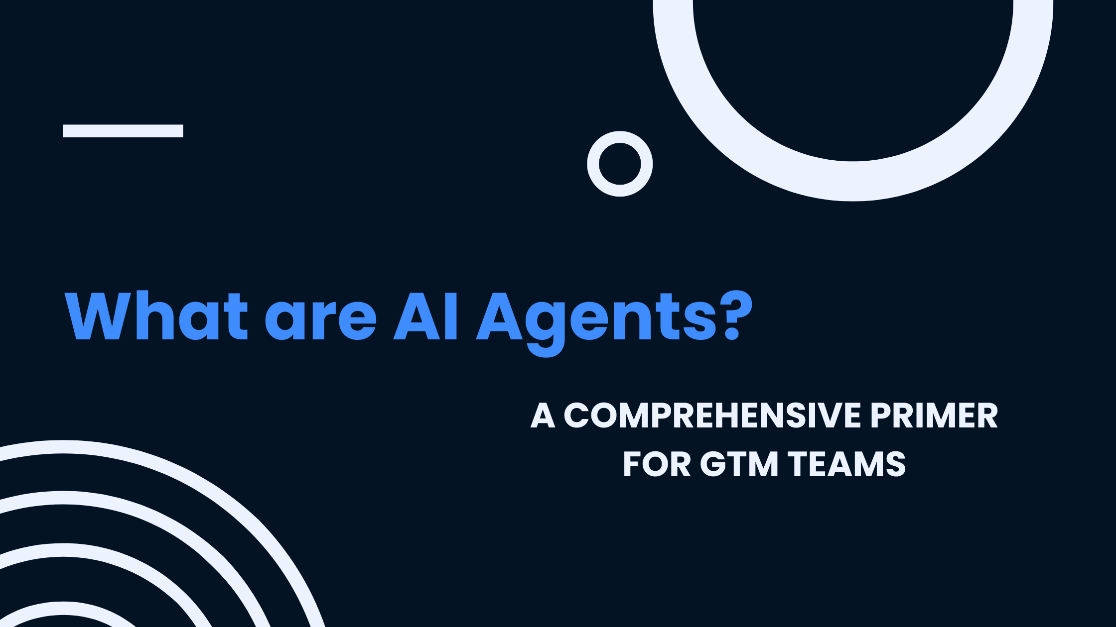 What are AI Agents? A comprehensive primer for GTM teams