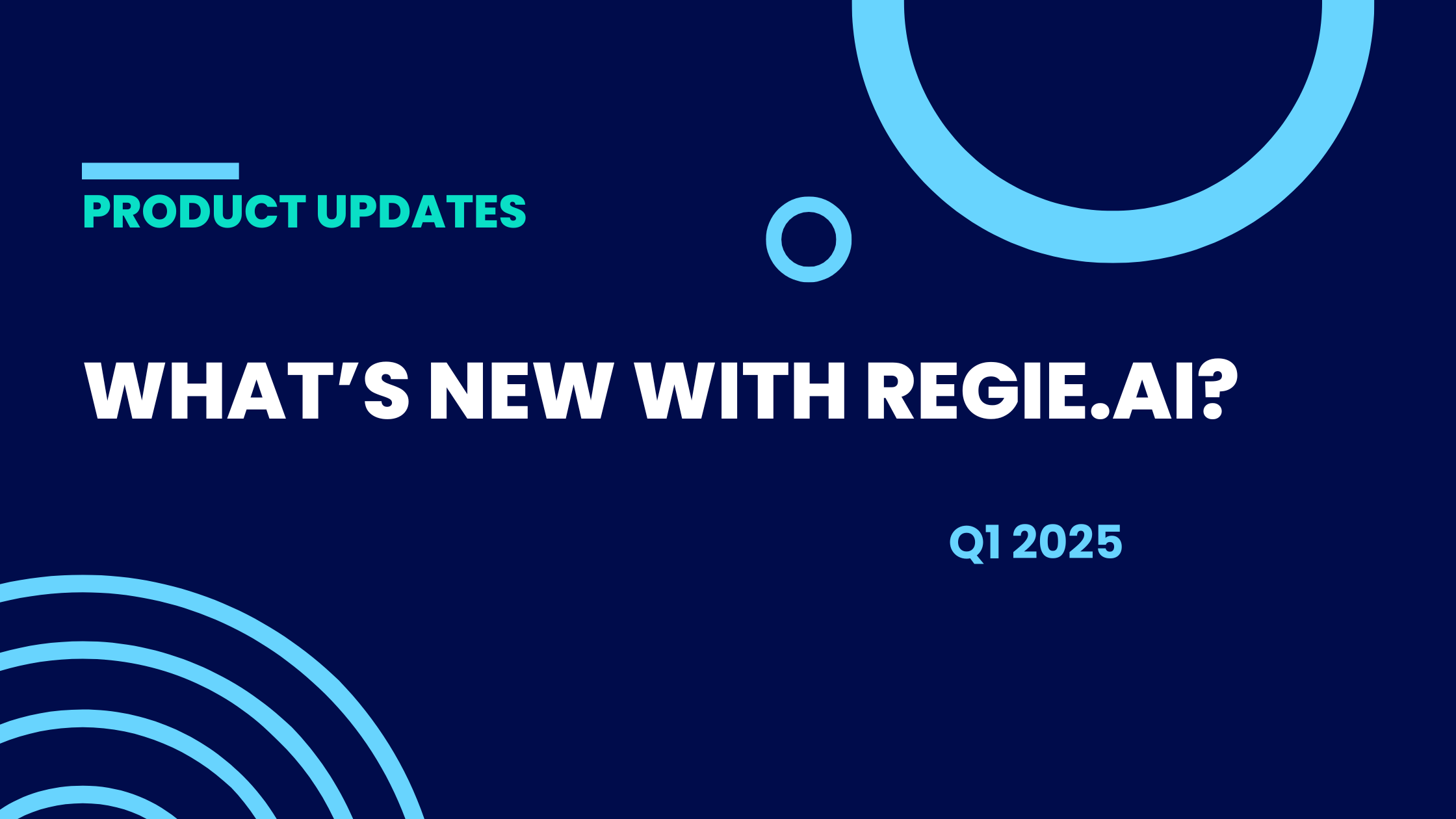 What's new with Regie.ai? Q1 2025