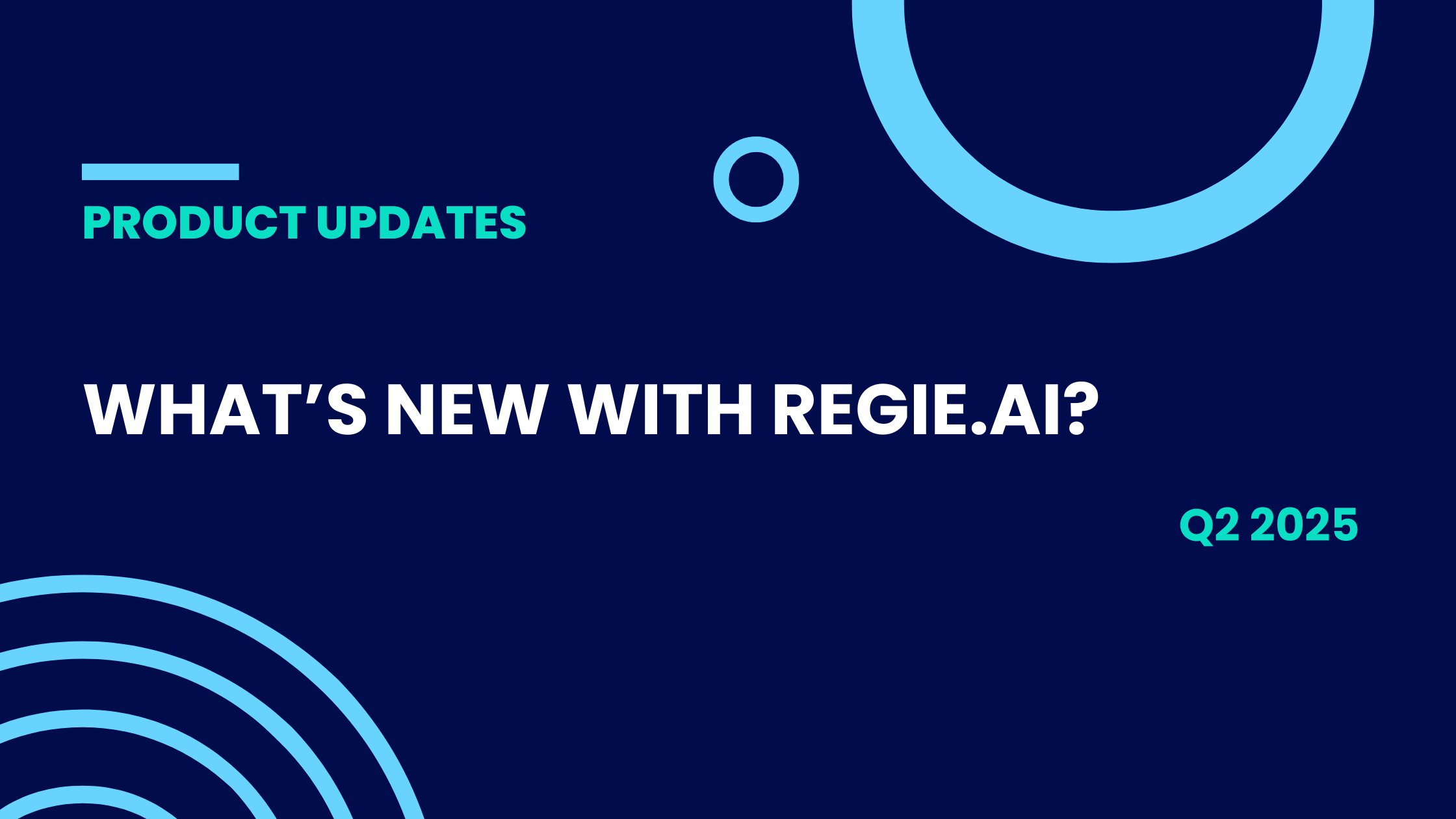 What's new with Regie.ai? Q2 2025